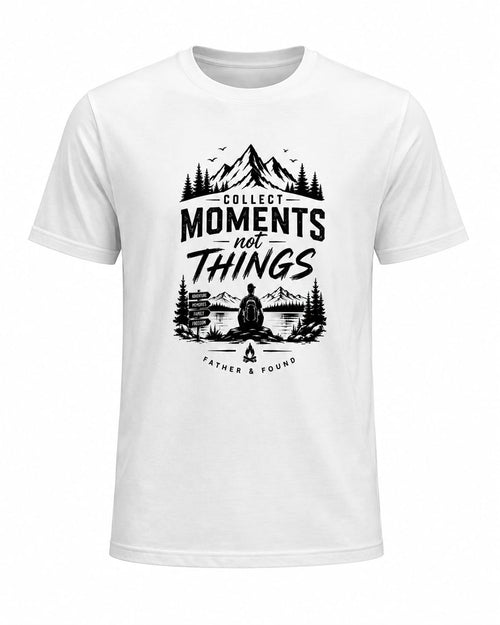 Collect Moments, Not Things | Graphic Dad T-shirt | Father & Found